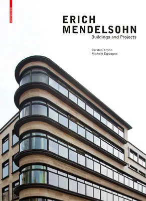 Erich Mendelsohn : Bâtiments et projets - Erich Mendelsohn: Buildings and Projects