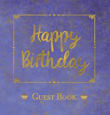 Livre d'or d'anniversaire, HARDCOVER, Livre d'or de fête d'anniversaire : Livre d'or d'anniversaire - Un souvenir pour l'avenir - Birthday Guest Book, HARDCOVER, Birthday Party Guest Comments Book: Happy Birthday Guest Book - A Keepsake for the Future