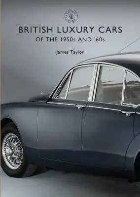 Voitures de luxe britanniques des années 1950 et 1960 - British Luxury Cars of the 1950s and '60s