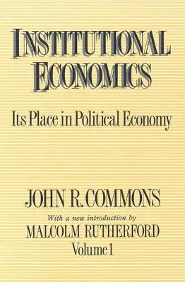 L'économie institutionnelle : sa place dans l'économie politique, volume 1 - Institutional Economics: Its Place in Political Economy, Volume 1