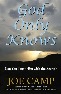 Dieu seul sait : pouvez-vous lui confier le secret ? - God Only Knows: Can You Trust Him with the Secret?