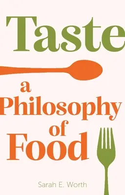 Le goût : Une philosophie de l'alimentation - Taste: A Philosophy of Food