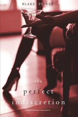 The Perfect Indiscretion (Un thriller psychologique à suspense de Jessie Hunt - Livre 18) - The Perfect Indiscretion (A Jessie Hunt Psychological Suspense Thriller-Book Eighteen)