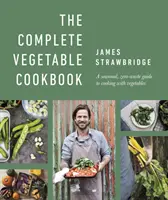 Complete Vegetable Cookbook - Un guide saisonnier et sans déchets pour cuisiner avec des légumes - Complete Vegetable Cookbook - A Seasonal, Zero-waste Guide to Cooking with Vegetables