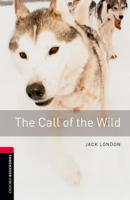 Oxford Bookworms Library : L'appel de la nature : Niveau 3 : Vocabulaire de 1000 mots - Oxford Bookworms Library: Call of the Wild: Level 3: 1000-Word Vocabulary