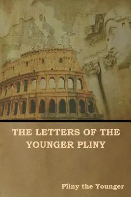 Les lettres du jeune Pline - The Letters of the Younger Pliny