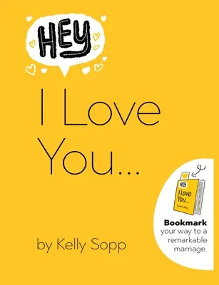 Hey, I Love You : Des signets pour un mariage remarquable - Hey, I Love You: Bookmark Your Way to a Remarkable Marriage