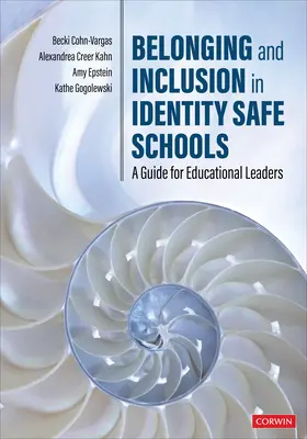 Appartenance et inclusion dans les écoles sûres sur le plan de l'identité : Un guide pour les responsables de l'éducation - Belonging and Inclusion in Identity Safe Schools: A Guide for Educational Leaders