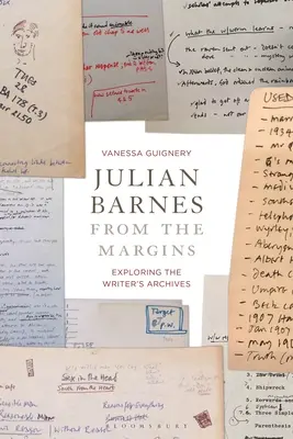 Julian Barnes dans les marges : Exploration des archives de l'écrivain - Julian Barnes from the Margins: Exploring the Writer's Archives