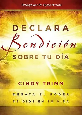 Declara Bendicin Sobre Tu Da : Désirer le pouvoir de Dieu dans sa vie - Declara Bendicin Sobre Tu Da: Desata El Poder de Dios En Tu Vida