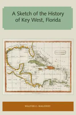 Une esquisse de l'histoire de Key West, Floride - A Sketch of the History of Key West, Florida