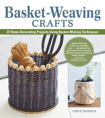 Basket-Weaving Crafts : 22 projets de décoration intérieure utilisant les techniques de la vannerie - Basket-Weaving Crafts: 22 Home Decorating Projects Using Basket-Making Techniques