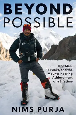 Au-delà du possible : Un homme, quatorze sommets et l'exploit alpiniste de toute une vie - Beyond Possible: One Man, Fourteen Peaks, and the Mountaineering Achievement of a Lifetime