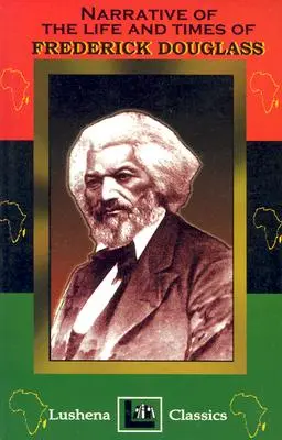 Le récit de la vie et de l'époque de Frederick Douglass - The Narritive Of The Life And Times Of Frederick Douglass