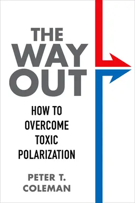 Le chemin de la sortie : comment surmonter la polarisation toxique - The Way Out: How to Overcome Toxic Polarization