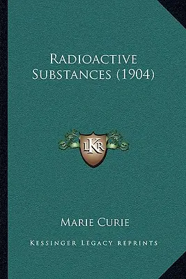 Substances radioactives (1904) - Radioactive Substances (1904)