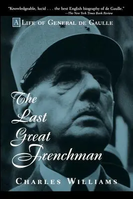 Le dernier grand Français : La vie du général de Gaulle - The Last Great Frenchman: A Life of General de Gaulle