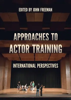 Approches de la formation des acteurs : Perspectives internationales - Approaches to Actor Training: International Perspectives