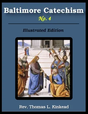 Catéchisme de Baltimore No. 4 : Illustré - Baltimore Catechism No. 4: Illustrated