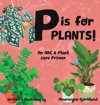 P comme Plantes ! Un abécédaire du soin des plantes - P is for Plants! An ABC & Plant Care Primer