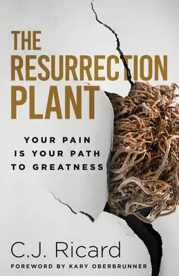 La plante de la résurrection : Votre douleur est votre chemin vers la grandeur - The Resurrection Plant: Your Pain Is Your Path To Greatness