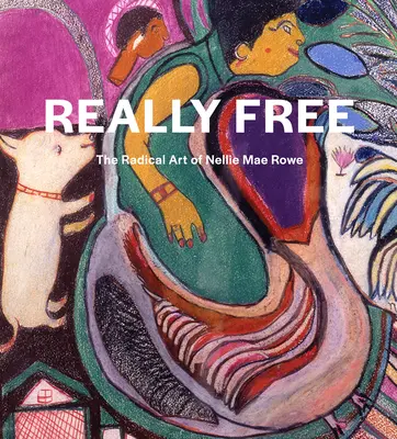 Vraiment libre : l'art radical de Nellie Mae Rowe - Really Free: The Radical Art of Nellie Mae Rowe