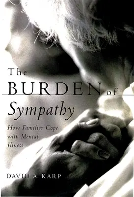 Le fardeau de la sympathie : comment les familles font face à la maladie mentale - The Burden of Sympathy: How Families Cope with Mental Illness