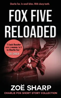 Fox Five Reloaded : Collection de nouvelles de Charlie Fox - Fox Five Reloaded: Charlie Fox Short Story Collection