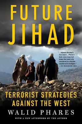 Le futur djihad : Stratégies terroristes contre l'Amérique - Future Jihad: Terrorist Strategies Against America
