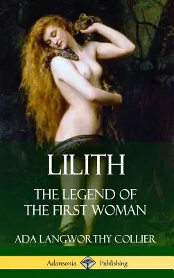 Lilith : La légende de la première femme (couverture rigide) - Lilith: The Legend of the First Woman (Hardcover)