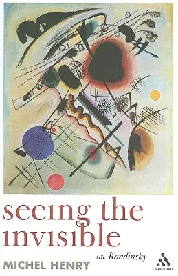 Voir l'invisible : Sur Kandinsky - Seeing the Invisible: On Kandinsky