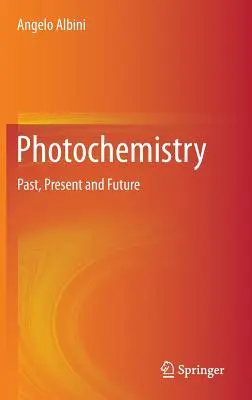 La photochimie : Passé, présent et futur - Photochemistry: Past, Present and Future