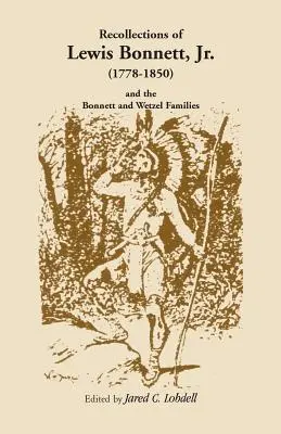 Souvenirs de Lewis Bonnett, Jr (1778-1850) et des familles Bonnett et Wetzel - Recollections of Lewis Bonnett, Jr. (1778-1850) and the Bonnett and Wetzel Families