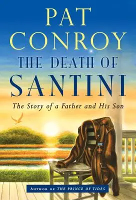 La mort de Santini : l'histoire d'un père et de son fils - The Death of Santini: The Story of a Father and His Son