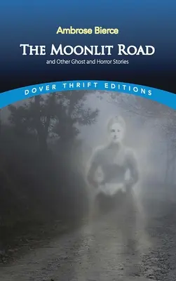 La route au clair de lune et autres histoires de fantômes et d'horreur - The Moonlit Road and Other Ghost and Horror Stories