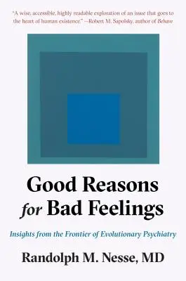 De bonnes raisons pour de mauvais sentiments : Les bonnes raisons d'avoir de mauvais sentiments : un aperçu de la frontière de la psychiatrie évolutionnaire - Good Reasons for Bad Feelings: Insights from the Frontier of Evolutionary Psychiatry
