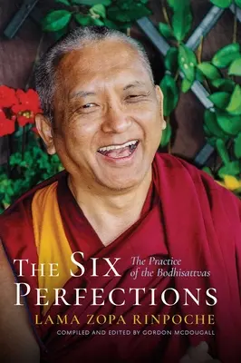 Les six perfections : La pratique des bodhisattvas - The Six Perfections: The Practice of the Bodhisattvas