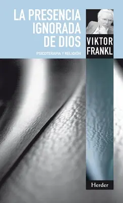 La présence ignorée de Dieu - La Presencia Ignorada de Dios