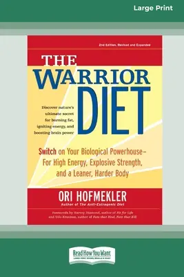 Le régime du guerrier : Le régime du guerrier : activez votre centrale biologique pour une énergie élevée, une force explosive et un corps plus maigre et plus dur [Standard Large Pr - The Warrior Diet: Switch on Your Biological Powerhouse For High Energy, Explosive Strength, and a Leaner, Harder Body [Standard Large Pr