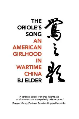 Le chant du loriot : Une jeune fille américaine dans la Chine en temps de guerre - The Oriole's Song: An American Girlhood in Wartime China