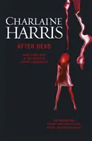 After Dead - What Came Next in the World of Sookie Stackhouse (Après la mort - Ce qui est arrivé ensuite dans le monde de Sookie Stackhouse) - After Dead - What Came Next in the World of Sookie Stackhouse