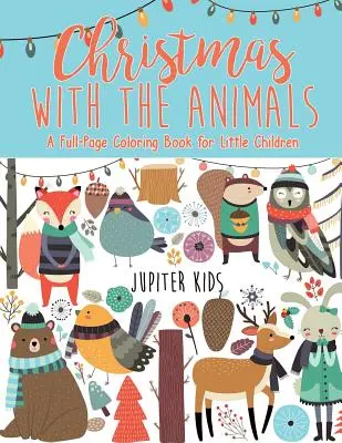 Noël avec les animaux - Un livre de coloriage pleine page pour les petits enfants - Christmas with the Animals - A Full-Page Coloring Book for Little Children