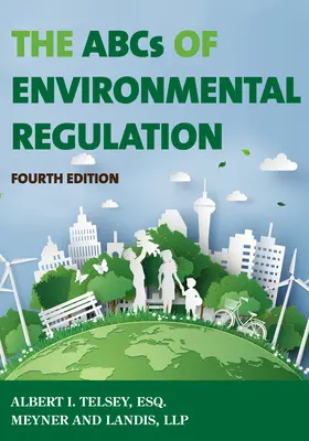 L'ABC de la réglementation environnementale, quatrième édition - The ABCs of Environmental Regulation, Fourth Edition
