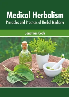 Herboristerie médicale : Principes et pratiques de la phytothérapie - Medical Herbalism: Principles and Practices of Herbal Medicine