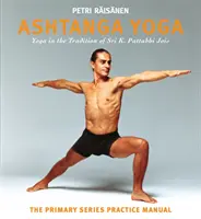 Ashtanga Yoga : La tradition du yoga de Sri K. Pattabhi Jois : Manuel de pratique de la série primaire - Ashtanga Yoga: The Yoga Tradition of Sri K. Pattabhi Jois: The Primary Series Practice Manual