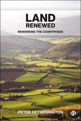 La terre renouvelée : Retravailler la campagne - Land Renewed: Reworking the Countryside