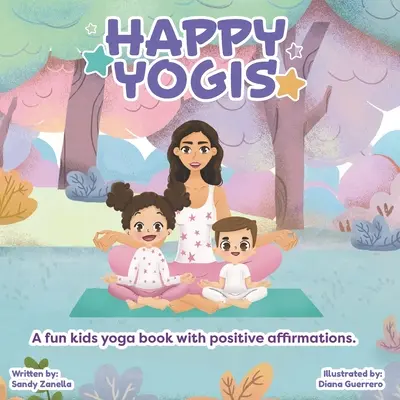 Yogis heureux : Un livre de yoga amusant pour les enfants avec des affirmations positives (édition anglaise) - Happy Yogis: A fun kids yoga book with positive affirmations (English Edition)