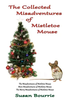 Le recueil des mésaventures de la souris au gui - The Collected Misadventures of Mistletoe Mouse