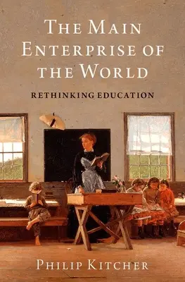 La principale entreprise du monde : Repenser l'éducation - The Main Enterprise of the World: Rethinking Education