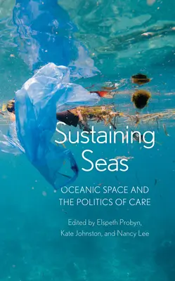 Soutenir les mers : l'espace océanique et la politique des soins - Sustaining Seas: Oceanic Space and the Politics of Care